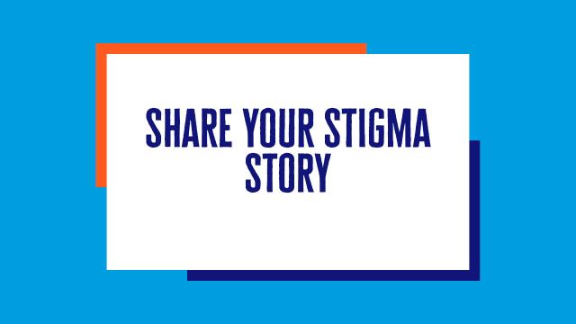 Share your stigma story