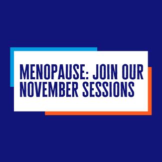 Menopause: Join our November sessions